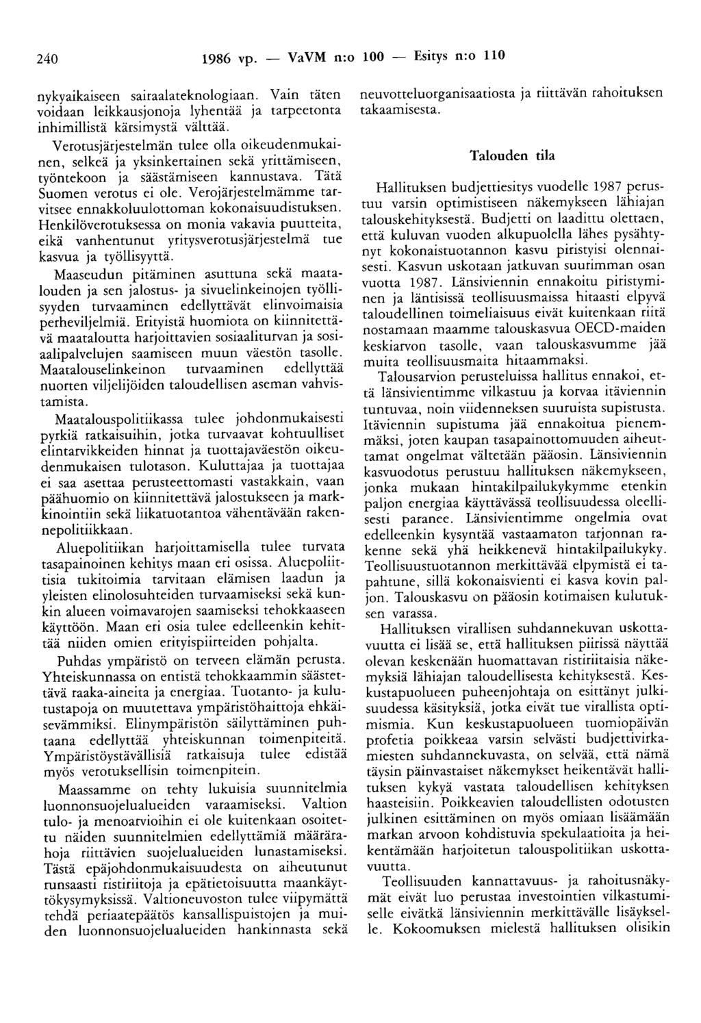 240 1986 vp. - VaVM n:o 100 - Esitys n:o 110 nykyaikaiseen sairaalateknologiaan. Vain täten voidaan leikkausjonoja lyhentää ja tarpeetonta inhimillistä kärsimystä välttää.