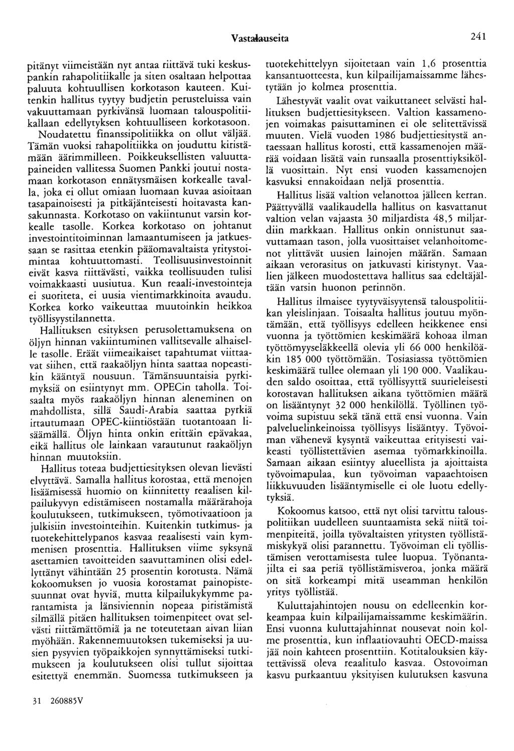 Vastaolauseita 241 pitänyt viimeistään nyt antaa riittävä tuki keskuspankin rahapolitiikalle ja siten osaltaan helpottaa paluuta kohtuullisen korkotason kauteen.