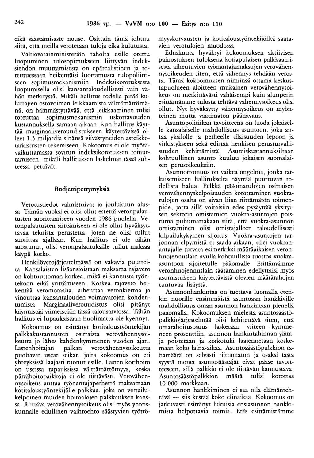 242 1986 vp. - VaVM n:o 100 - Esitys n:o 110 eikä saastam1saste nouse. Osittain tämä johtuu siitä, että meillä verotetaan tuloja eikä kulutusta.