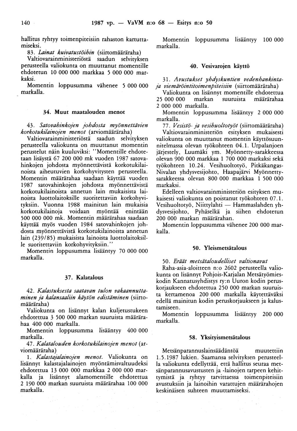 140 1987 vp. - VaVM n:o 68 - Esitys n:o 50 hallitus ryhtyy toimenpiteisiin rahaston kartuttamiseksi. 83.