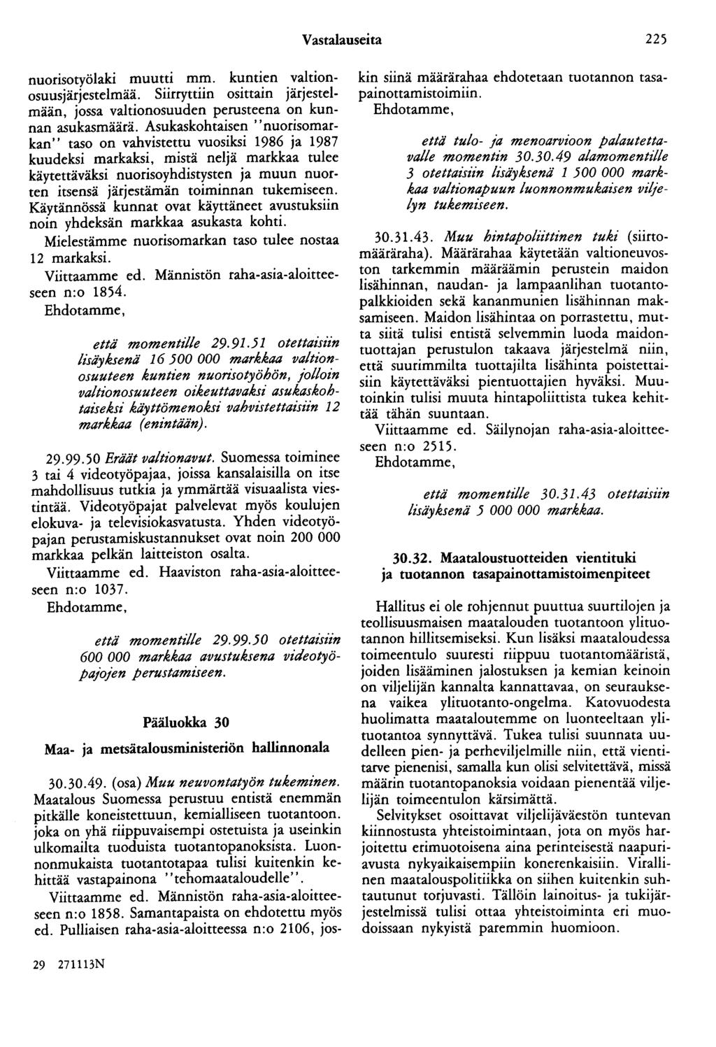Vastalauseita 225 nuorisotyölaki muutti mm. kuntien valtionosuusjärjestelmää. Siirryttiin osittain järjestelmään, jossa valtionosuuden perusteena on kunnan asukasmäärä.