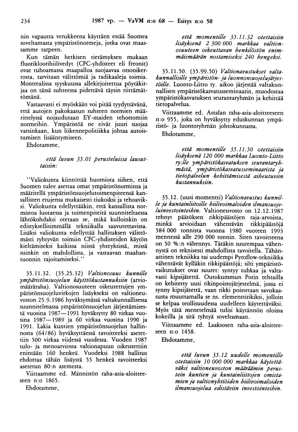 234 1987 vp. - VaVM n:o 68 - Esitys n:o 50 nin vapautta verukkeena käyttäen estää Suomea soveltamasta ympäristönormeja, jotka ovat maassamme tarpeen.