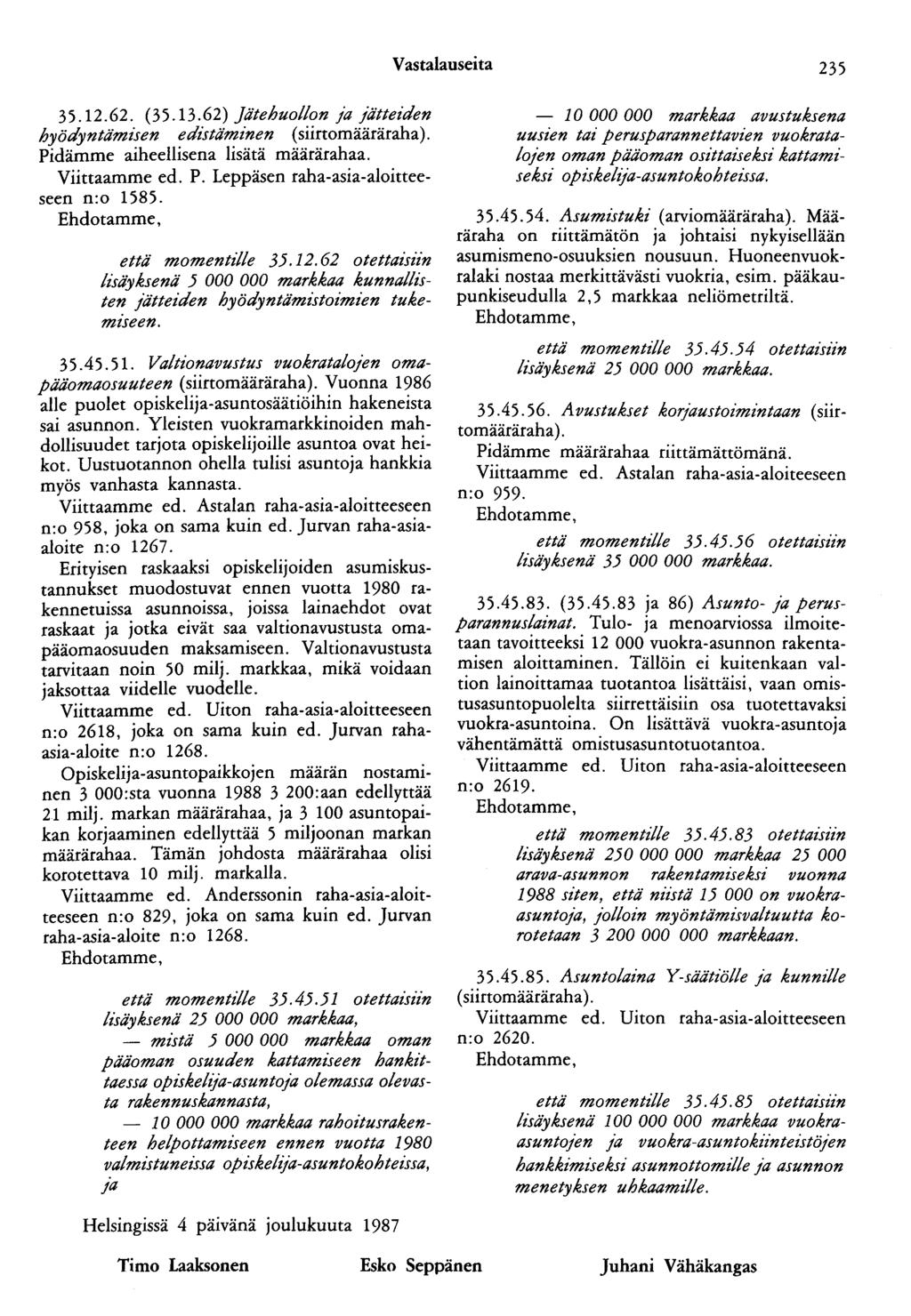 Vastalauseita 235 35.12.62. (35.13.62) jätehuollon ja jätteiden hyödyntämisen edistäminen (siirtomääräraha). Pidämme aiheellisena lisätä määrärahaa. Viittaamme ed. P. Leppäsen raha-asia-aloitteeseen n:o 1585.