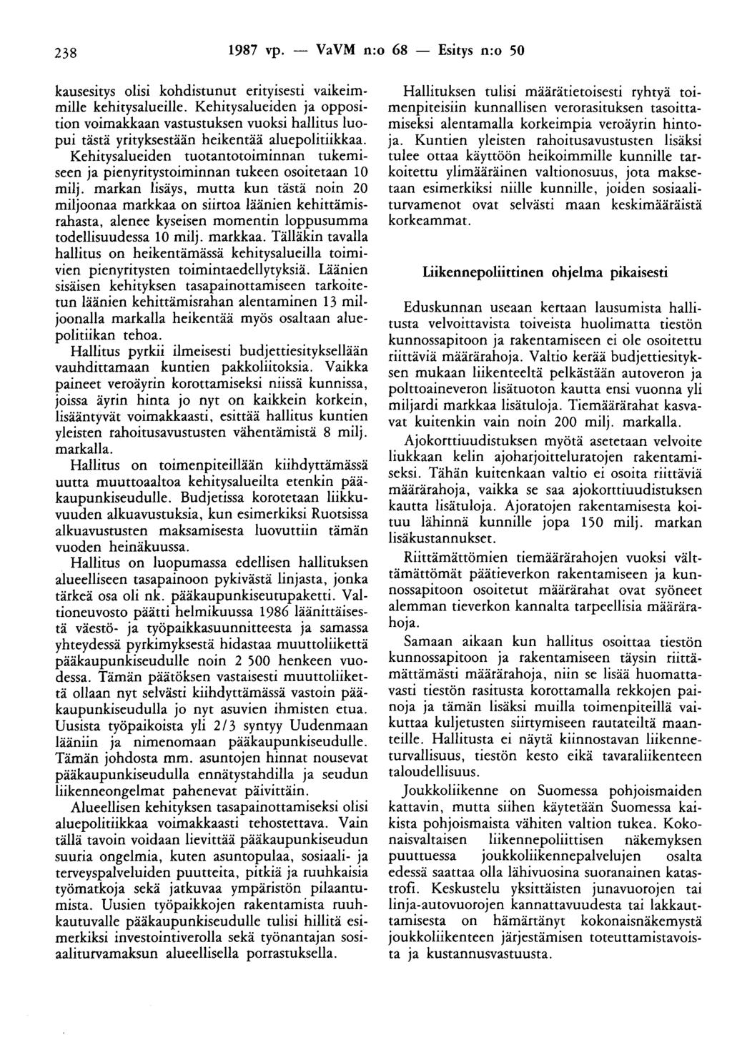 238 1987 vp. - VaVM n:o 68 - Esitys n:o 50 kausesitys olisi kohdistunut erityisesti vaikeimmille kehitysalueille.