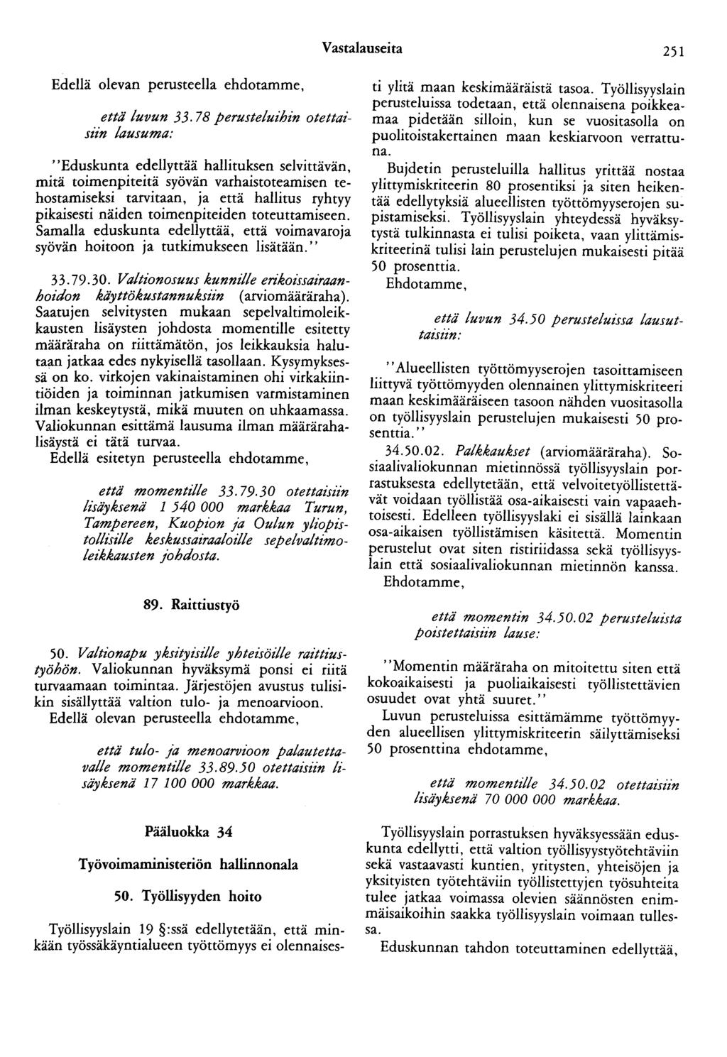 Vastalauseita 251 Edellä olevan perusteella ehdotamme, että luvun 33.