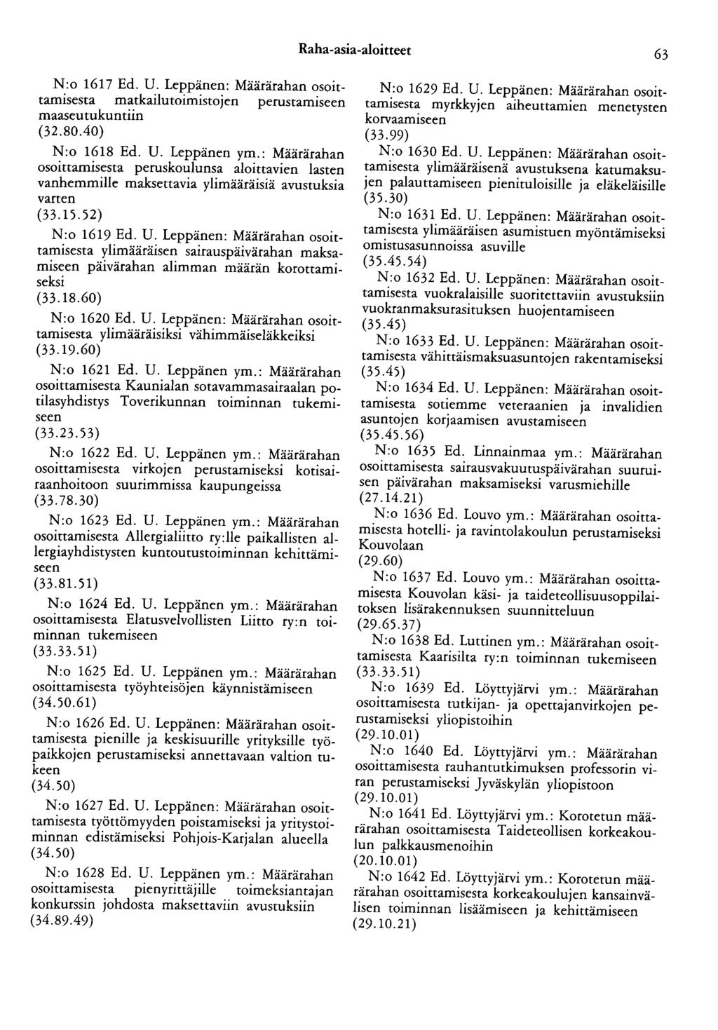 Raha-asia-aloitteet 63 N:o 1617 Ed. U. Leppänen: Määrärahan osoittamisesta matkailutoimistojen perustamiseen maaseutukuntiin (32.80.40) N:o 1618 Ed. U. Leppänen ym.