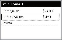 Päävalikon käyttö Käyttö Lomaohjelman lämmityspiirin ja lämminvesijärjestelmän valinta ja säätö Avaa lomaohjelmavalikko. Käännä valintanuppia, jotta voit valita LP/LKV valinta.
