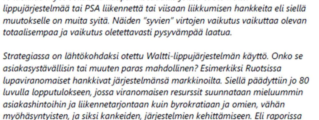 On luonnollista, että lippujärjestelmänä alueella on jatkossakin Waltti. Se on vasta otettu käyttöön ja se on koettu hyväksi.