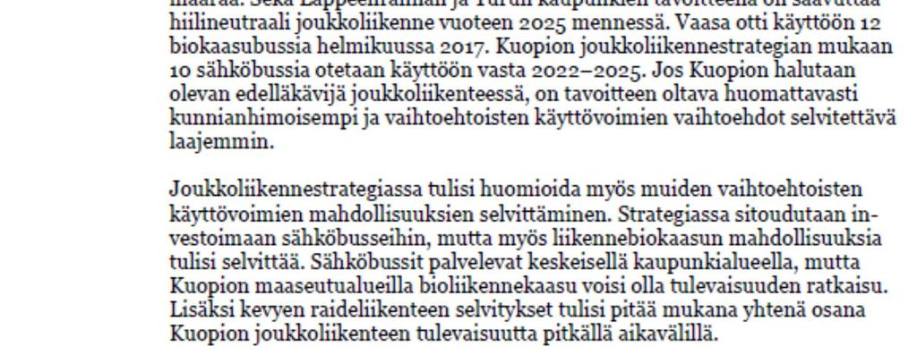 Suomessa tuotettava sähkö on keskimäärin vähän CO2-päästöjä tuottavaa, joten tilanne ei muutu olennaisesti sähköbussienkaan osalta.