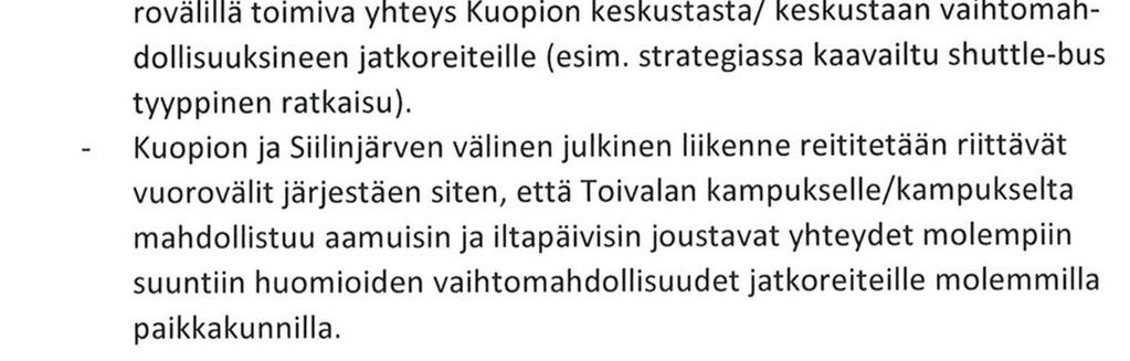 Savon koulutuskuntayhtymän lausunto: Shuttle-bussille ei ainakaan ohjelmakauden alkupuolella ole vielä tarvetta, koska keskustan ja Savilahden välillä on jo tällä hetkellä erinomainen tarjonta.