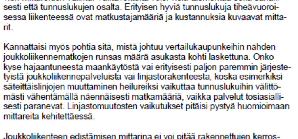 Seurantaa varten tarkoituksenmukaisimmat mittarit valitaan strategiatyön valmistuttua. Kuopiossa on pitkät perinteet maankäytön tiivistämisestä vahvalla joukkoliikenteen palvelualueella.