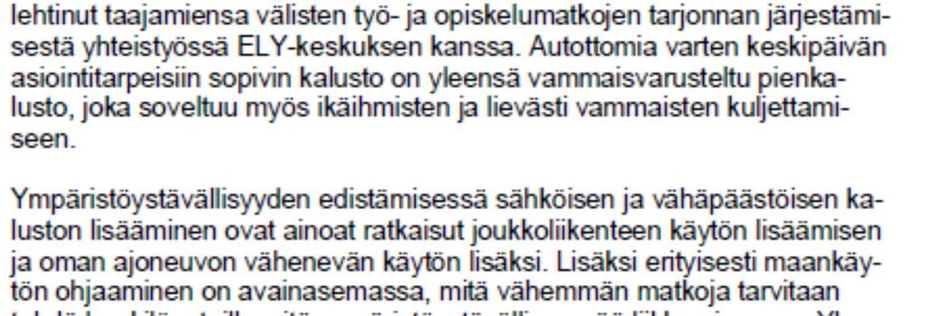 Hankinnat tehdään niin, että kalusto on koko päivän viranomaisen käytössä ja kuljetusten yhdistely on mahdollista.