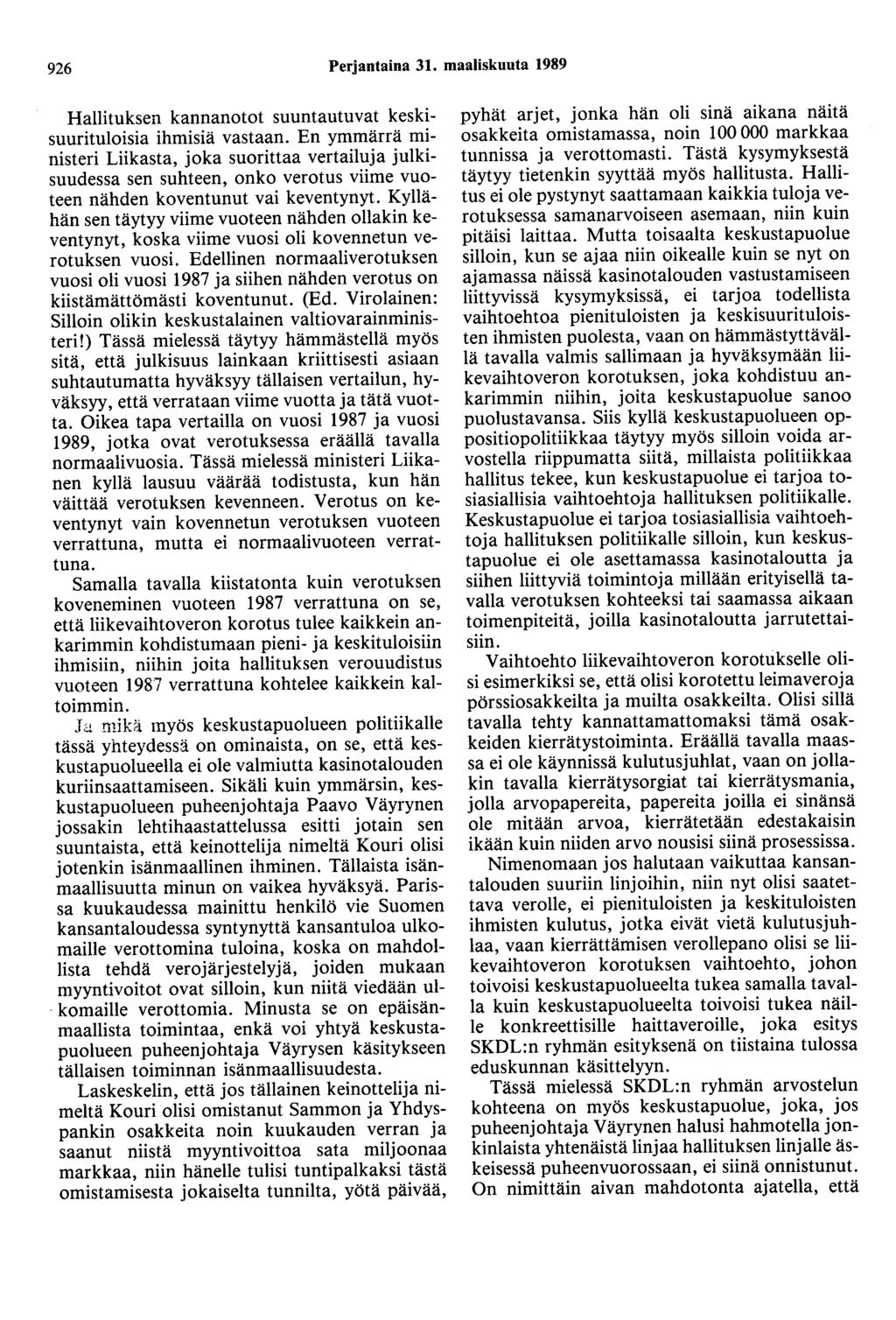 926 Perjantaina 31. maaliskuuta 1989 Hallituksen kannanotot suuntautuvat keskisuurituloisia ihmisiä vastaan.