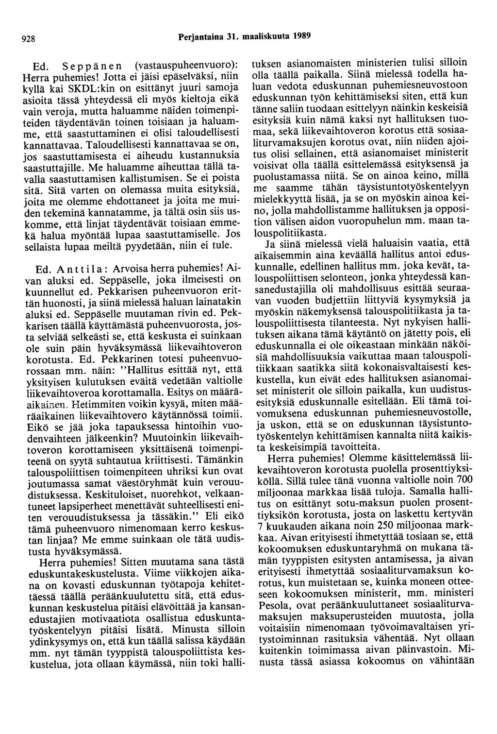 928 Perjantaina 31. maaliskuuta 1989 Ed. Seppänen (vastauspuheenvuoro): Herra puhemies!
