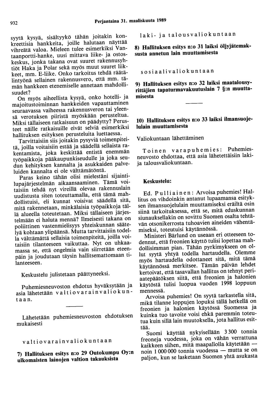 932 Perjantaina 31. maaliskuuta 1989 syytä kysyä, sisältyykö tähän joitakin konkreettisia hankkeita, joille halutaan näyttää vihreätä valoa.