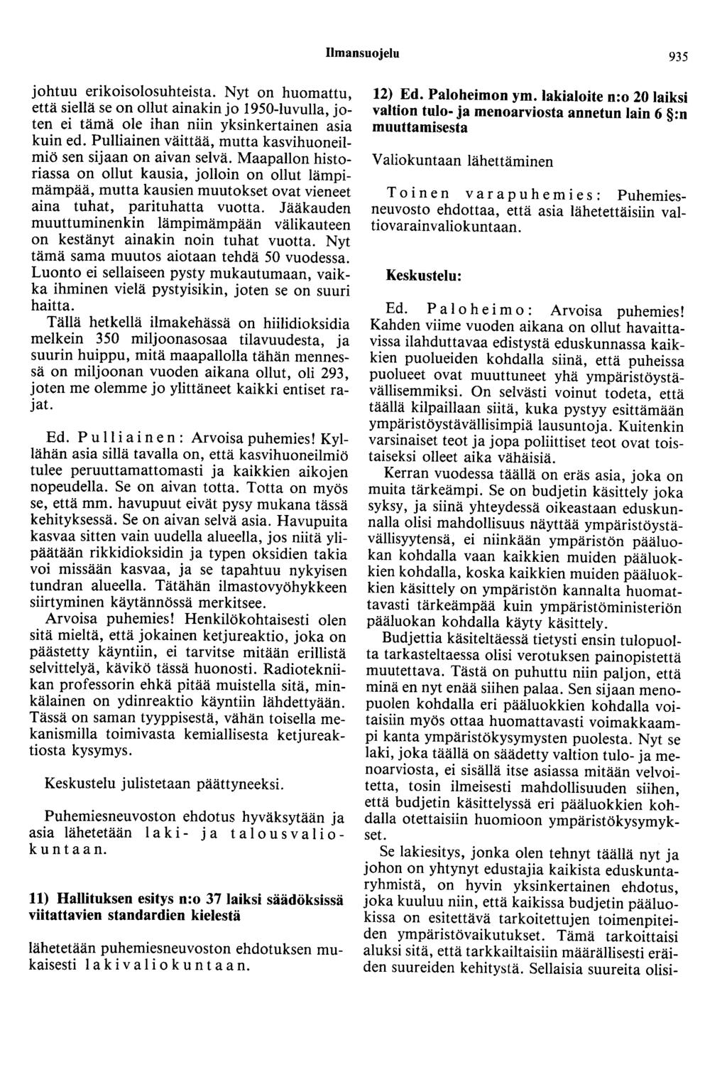 Ilmansuojelu 935 johtuu erikoisolosuhteista. Nyt on huomattu, että siellä se on ollut ainakin jo 1950-luvulla, joten ei tämä ole ihan niin yksinkertainen asia kuin ed.