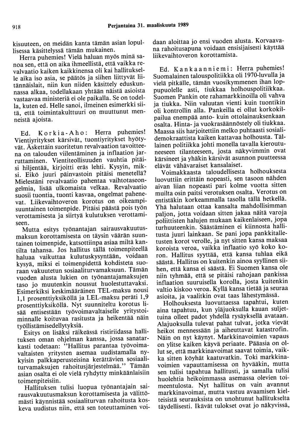 918 Perjantaina 31. maaliskuuta 1989 kisuuteen, on meidän kanta tämän asian lopullisessa käsittelyssä tämän mukainen. Herra puhemies!