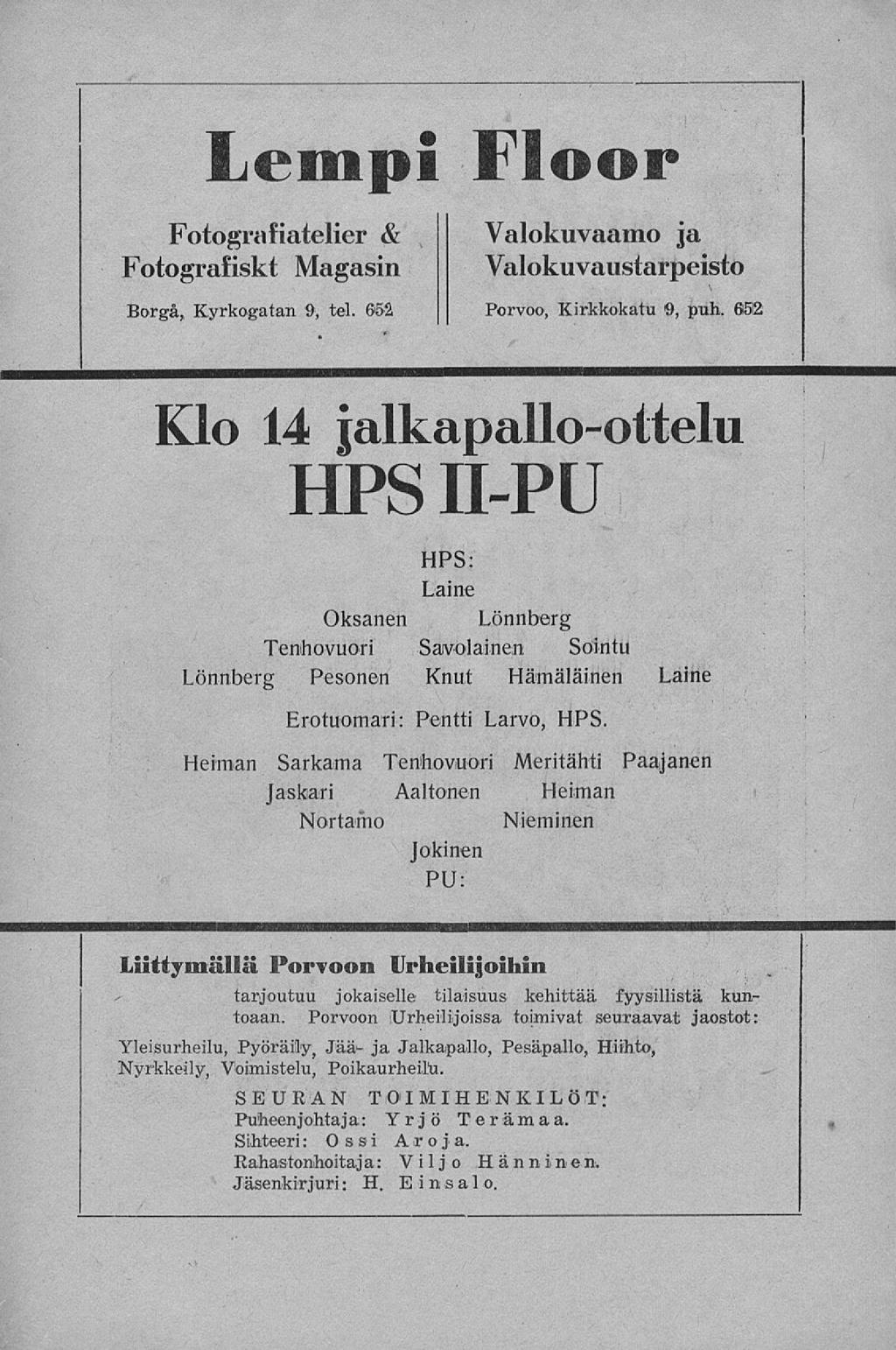 Lempi Floor Fotografiatelier & Fotografiskt Magasin Valokuvaamo ja Valokuvaustarpeisto Borgå, Kyrkogatan 9, tel. 652 Porvoo, Kirkkokatu 9, puh.