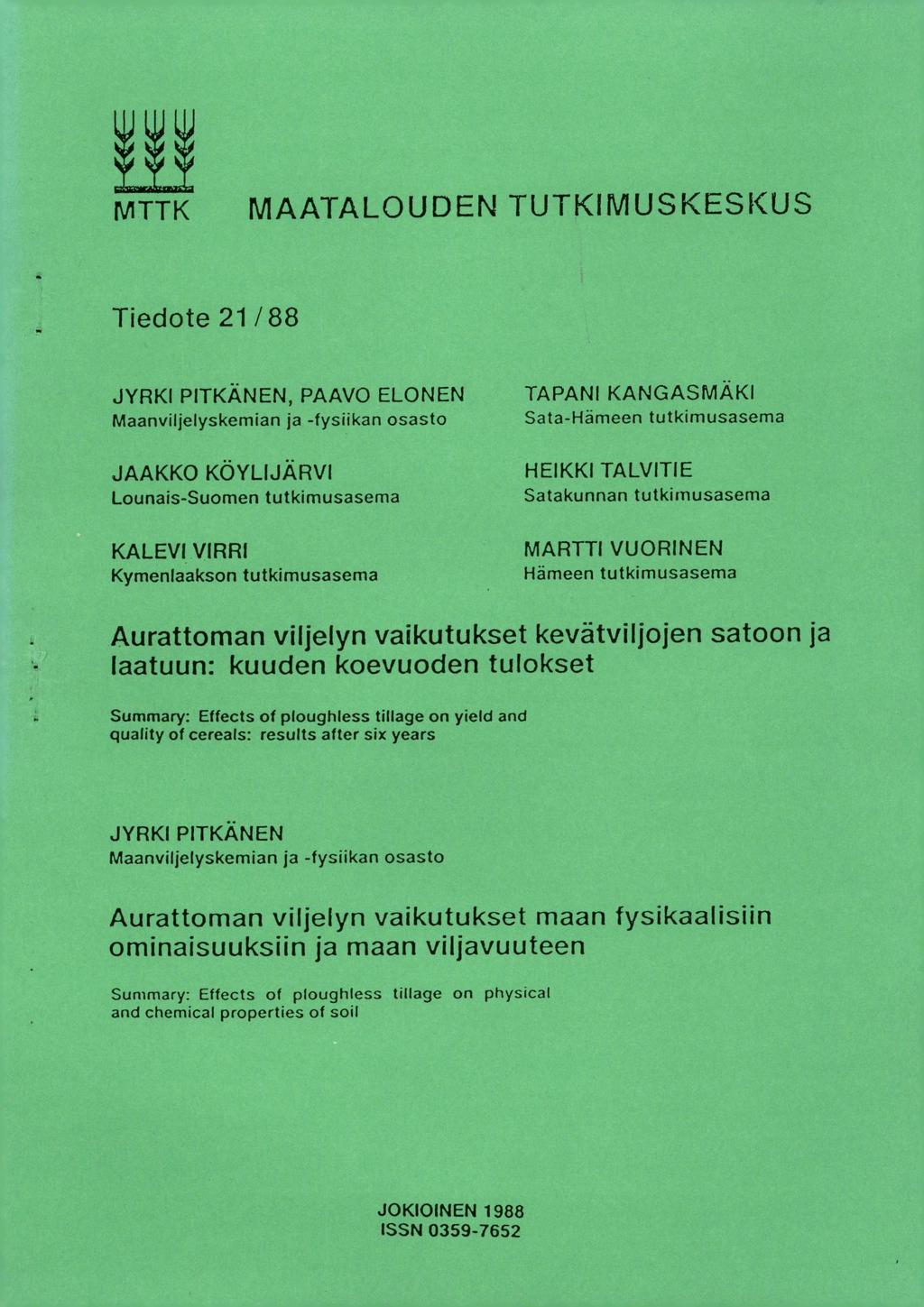 VITTK MAATALOUDEN TUTKIMUSKESKUS 411, Tiedote 21/88 JYRKI PITKÄNEN, PAAVO ELONEN Maanviljelyskemian ja -fysiikan osasto JAAKKO KÖYLIJÄRVI Lounais-Suomen tutkimusasema KALEVI VIRR1 Kymenlaakson