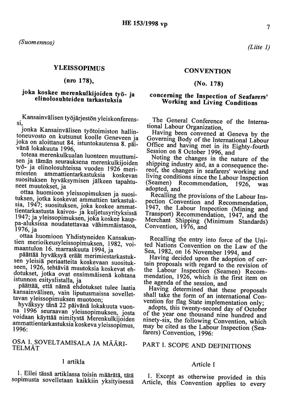 HE 153/1998 vp 7 (Suomennos) (Liite 1) YLEISSOPIMUS (nro 178), joka koskee merenkulkijoiden työ- ja elinolosuhteiden tarkastuksia Kansainvälisen työjärjestön yleiskonferenssi, jonka Kansainvälisen