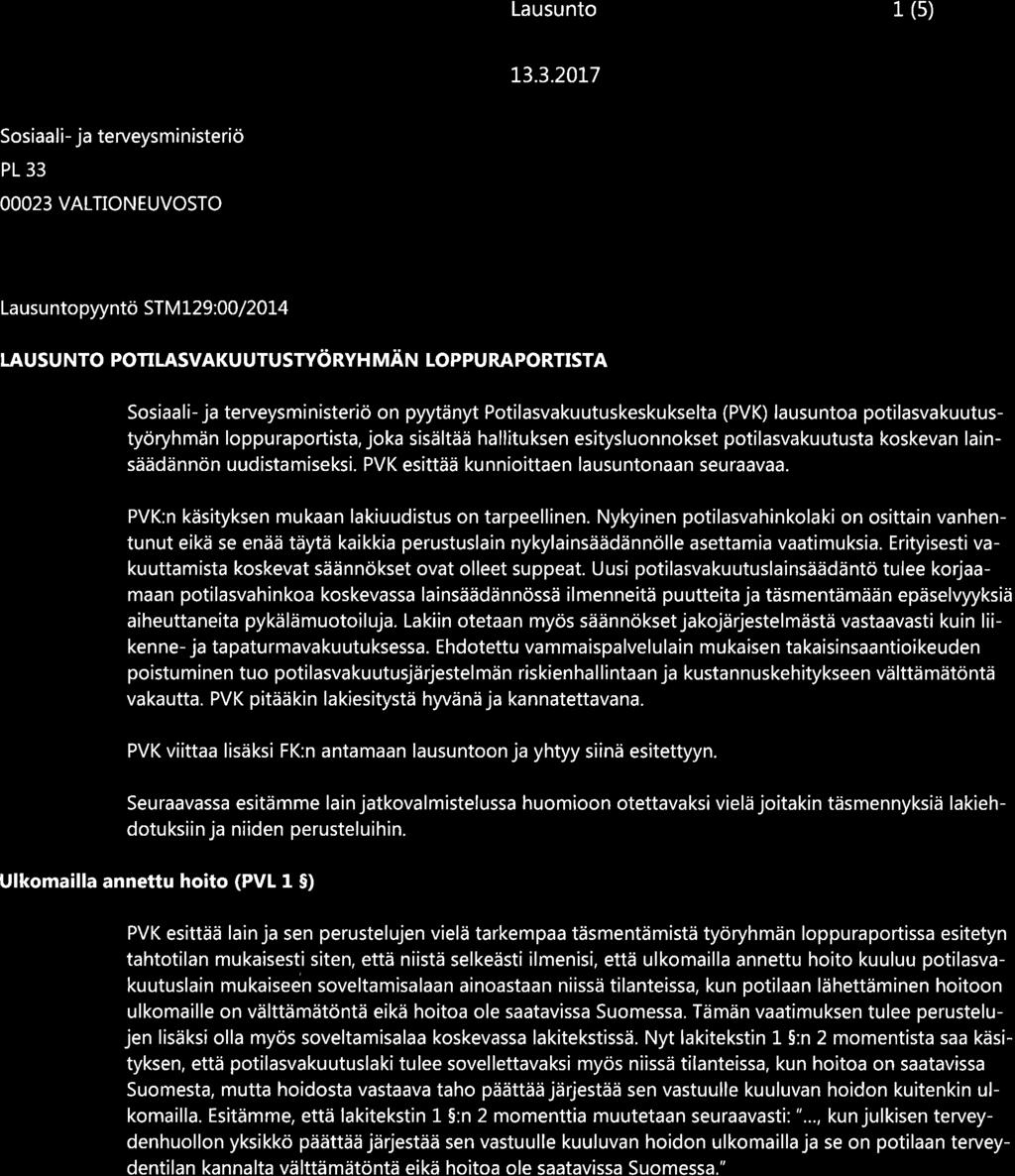 1 (s) Sosiaali- ja terveysministeriö PL 33 OOO23 VALTIONEUVOSTO Lausu ntopyyntö STM 1-29 :00 /2014 LAUsU NTo porrlasvaku urusryö nvn nnäru Loppu RApoRTrsrA Sosiaali- ja terveysministeriö on pyytänyt