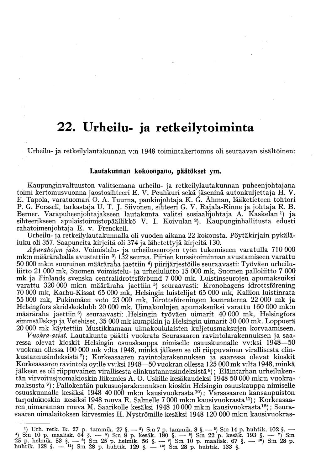 22. Urheilu- ja retkeilytoiminta Urheilu- ja retkeilylautakunnan v:n 1948 toimintakertomus oli seuraavan sisältöinen: Lautakunnan kokoonpano, päätökset ym.