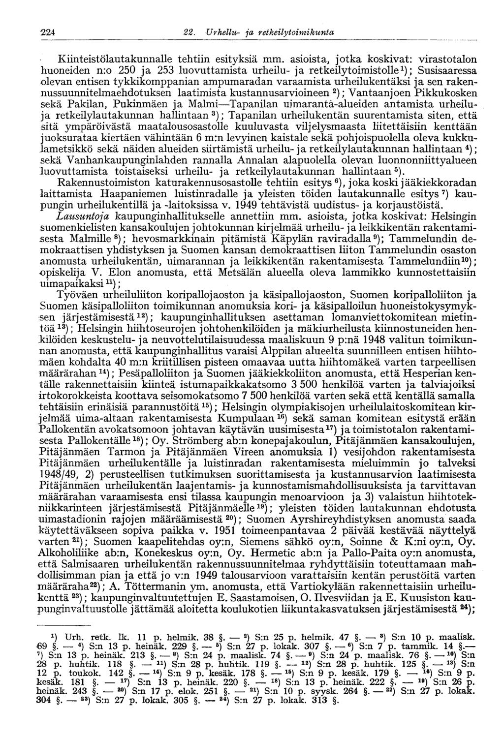 224 22. Urheilu- ja retkeily toimikunta Kiinteistölautakunnalle tehtiin esityksiä mm.