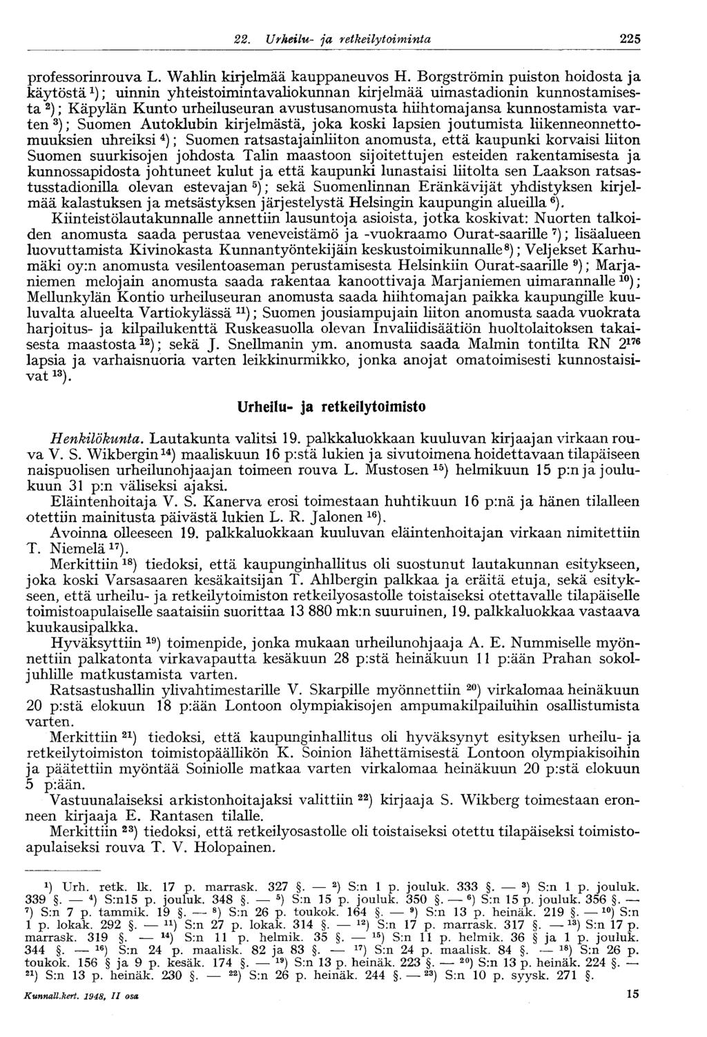 225 22. Urheilu- ja retkeily toimikunta professorinrouva L. Wahlin kirjelmää kauppaneuvos H.