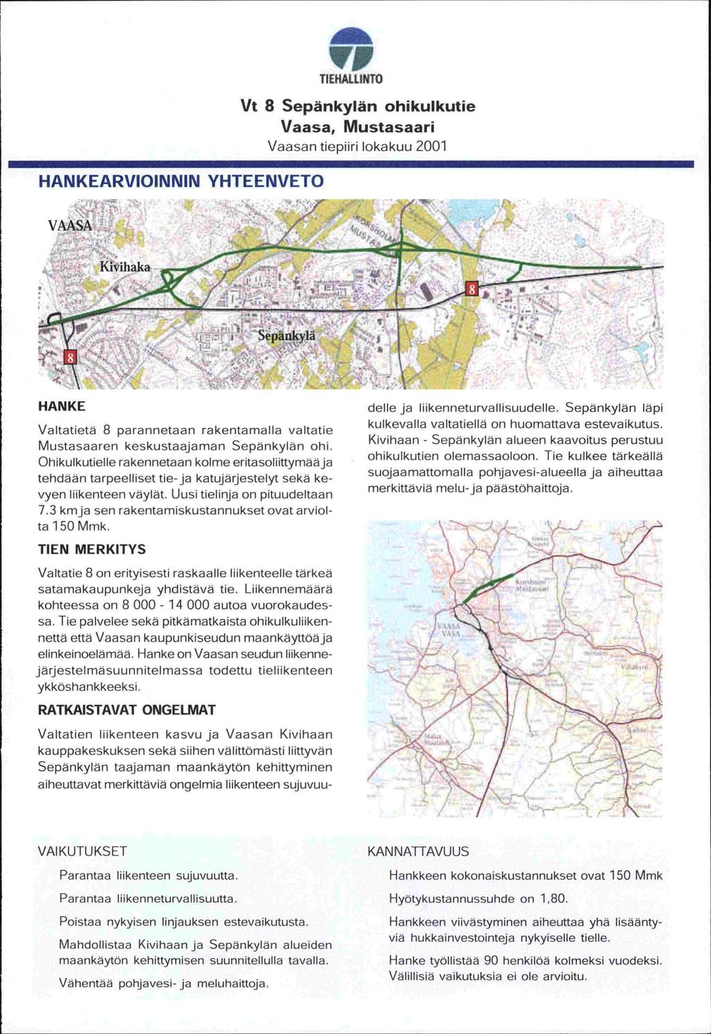 HANKEARVIOINNIN YHTEENVETO TIEHALUNTO Vt 8 Sepänkylän ohikulkutie Vaasa, Mustasaari Vaasan tiepiri lokakuu 2001 VSA Kivihaka '.