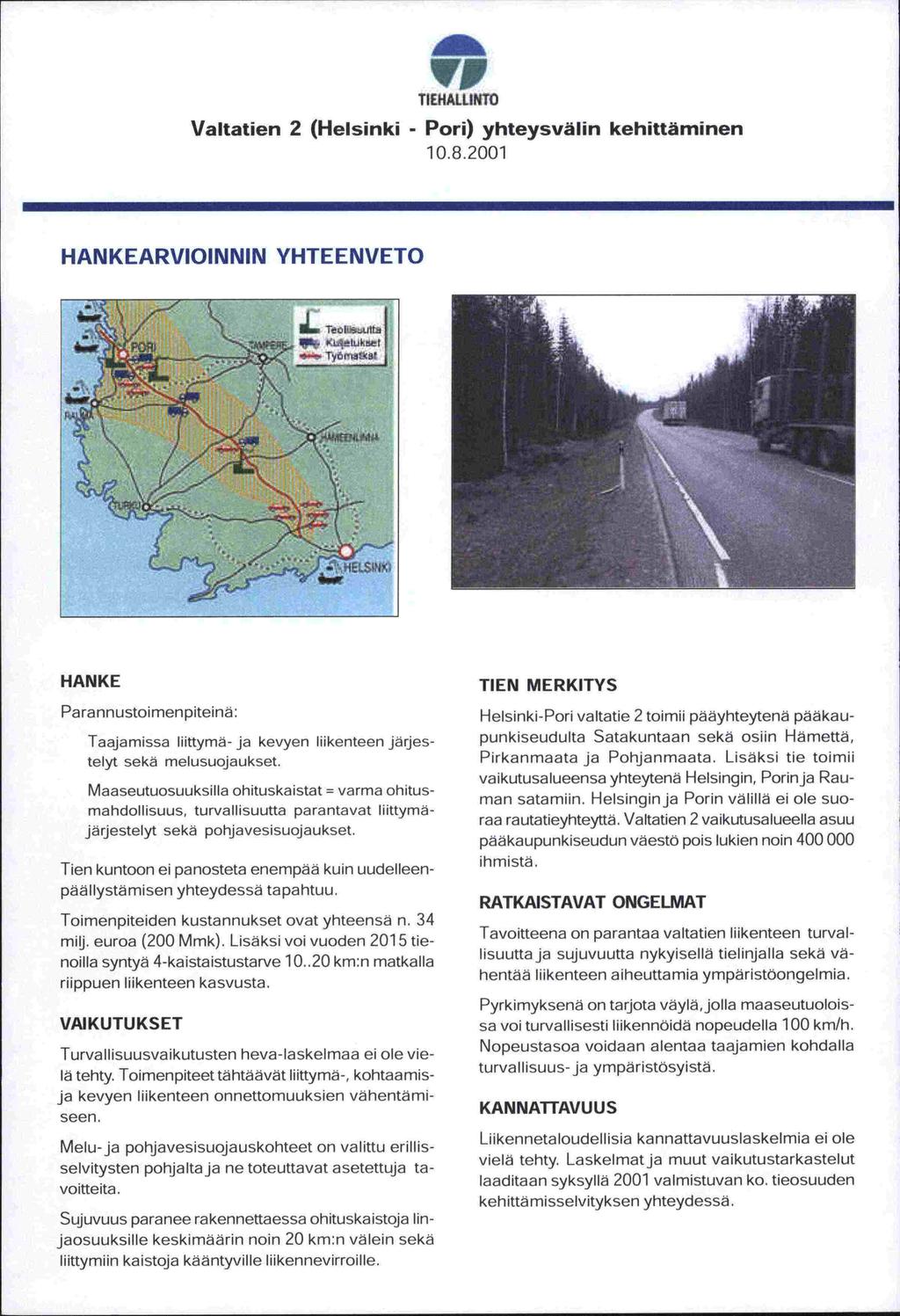 'VI TIEHALUNTO Valtatien 2 (Helsinki - Pori) yhteysvälin kehittäminen 10.8.2001 HANKEARVIOINNIN YHTEENVETO Tei,IU,ult L4IlJk& 7 \.