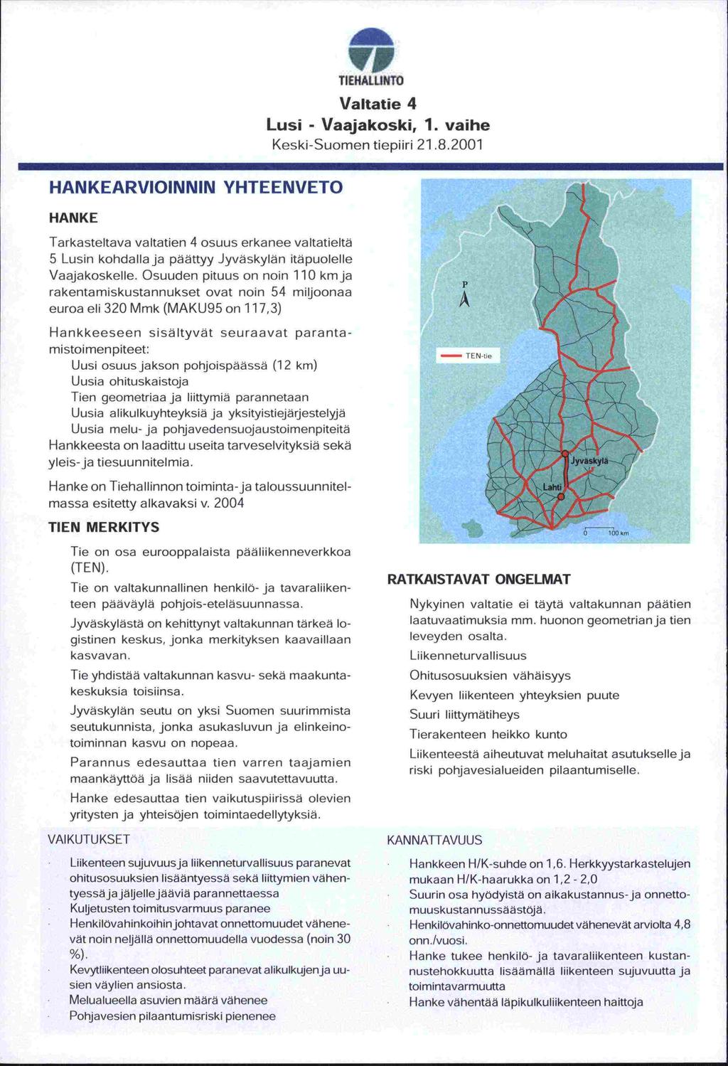 1!P TIEHALLINTO Valtatie 4 Lusi - Vaajakoski, 1. vaihe Keski-Suomen tiepiiri 21.8.