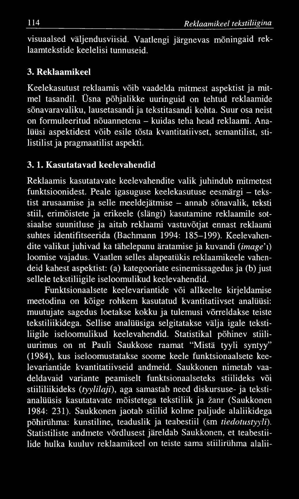 114 Reklaam ikeel tekstiliigina visuaalsed väljendusviisid. Vaatlengi järgnevas mõningaid reklaamtekstide keelelisi tunnuseid. 3.