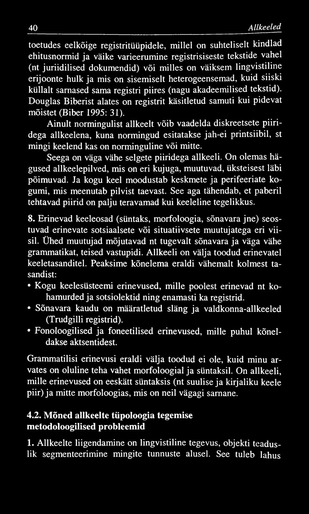 40 A llkeeled toetudes eelkõige registritliüpidele, millel on suhteliselt kindlad ehitusnormid ja väike varieerumine registrisiseste tekstide vahel (nt juriidilised dokumendid) või milles on väiksem