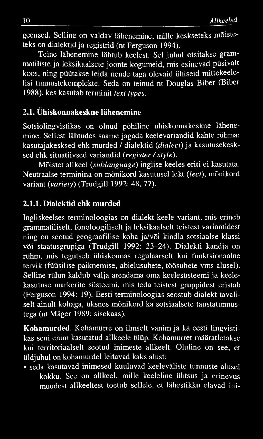 10 A llkeeled geensed. Selline on valdav lähenemine, mille keskseteks mõisteteks on dialektid ja registrid (nt Ferguson 1994). Teine lähenemine lähtub keelest.
