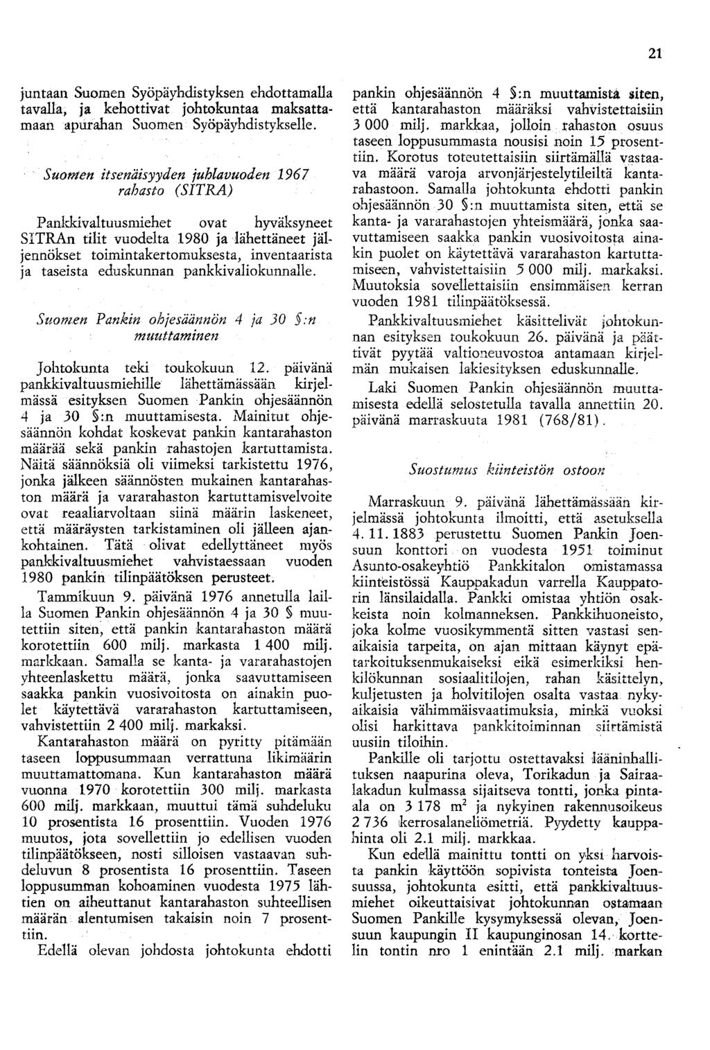 21 juntaan Suomen Syöpäyhdistyksen ehdottarualla tavalla, ja kehottivat johtokuntaa maksattamaan apurahan Suomen Syöpäyhdistykselle.