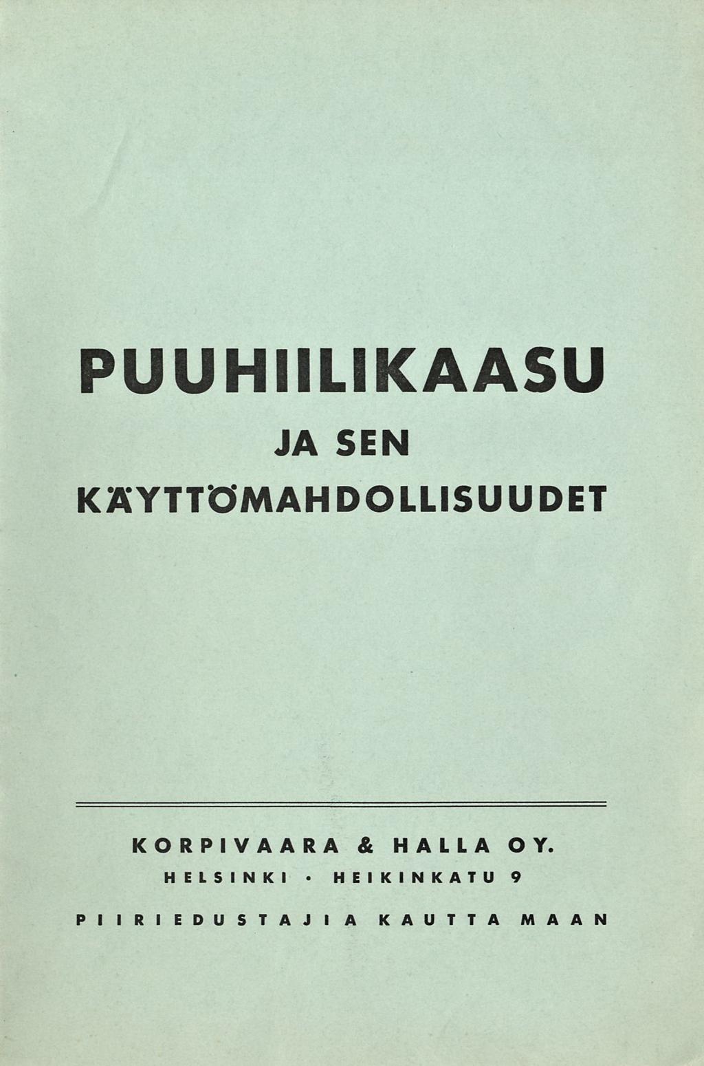 PUUHIILIKAASU JA SEN KÄYTTÖMAHDOLLISUUDET KORPIVAARA &