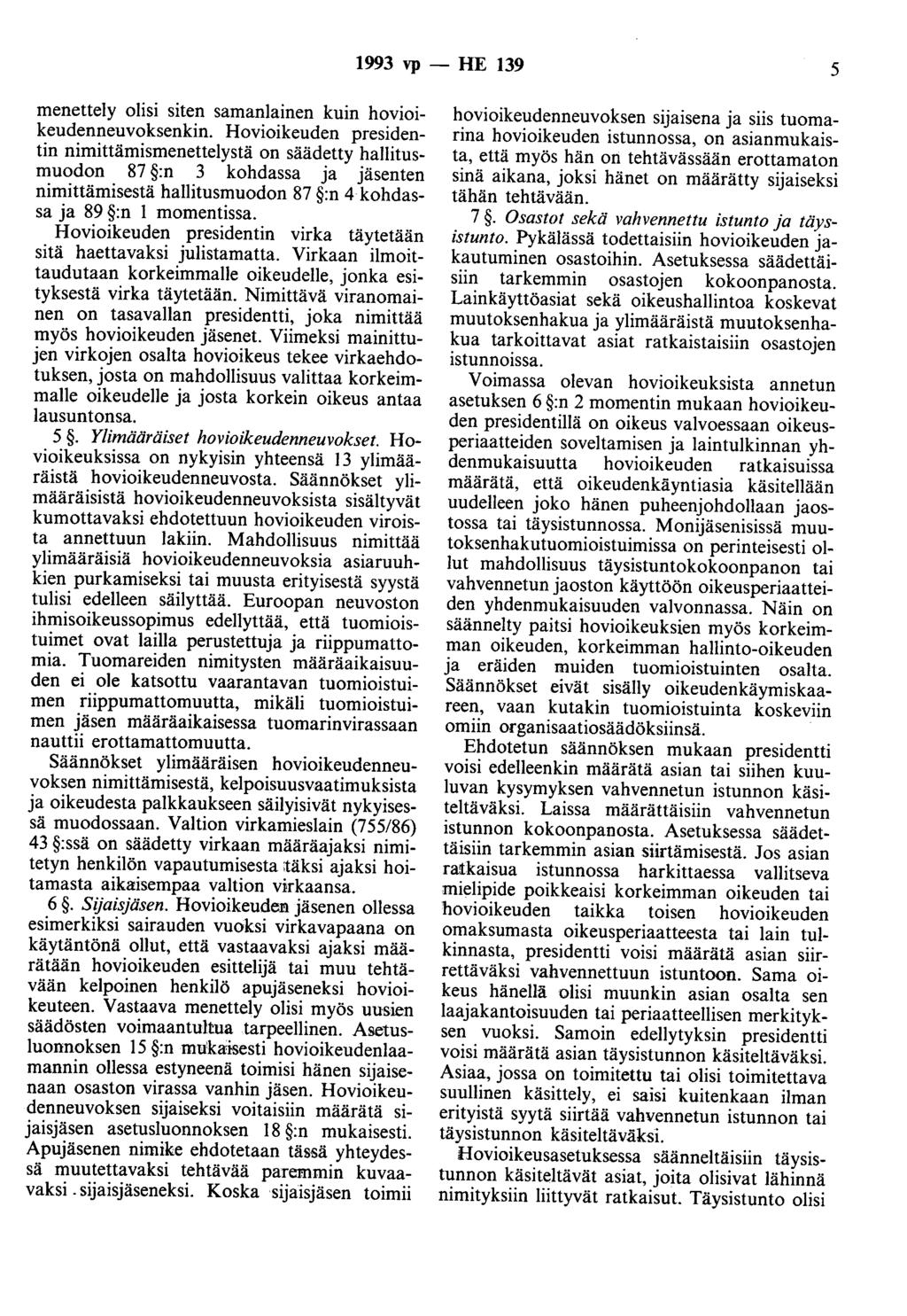 1993 vp - HE 139 5 menettely olisi siten samanlainen kuin hovioikeudenneuvoksenkin.