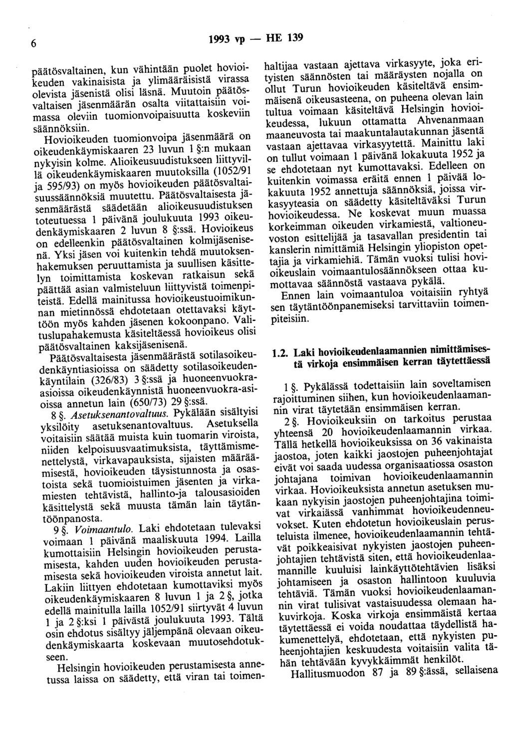 6 1993 vp - HE 139 päätösvaltainen, kun vähintään puolet hovioikeuden vakinaisista ja ylimääräisistä virassa olevista jäsenistä olisi läsnä.