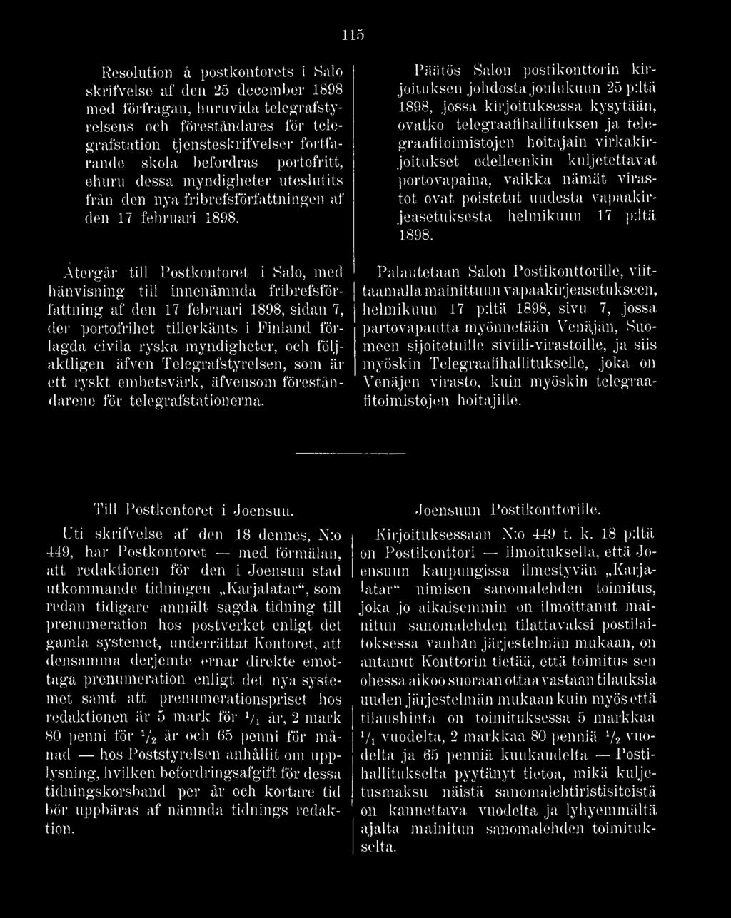 Återgår till Postkontoret i Salo, med hänvisning till innenämnda fribrefsförfattning af den 17 februari 1898, sidan 7, der portofrihet tillerkänts i Finland förlagda civila ryska myndigheter, och