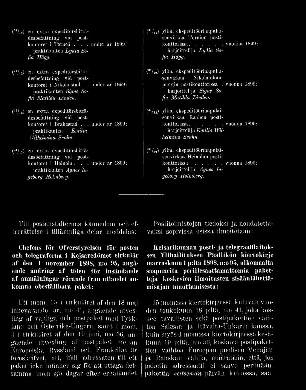 (31/12) on extra expeditörsbiträdesbefattning vid postkontoret i Heinola... under år 1899: praktikanten Agnes Ingeborg Holmberg. (3,/ jj) ylini. ekspeditöörinapulaisenvirkaa Tornion postikonttorissa.