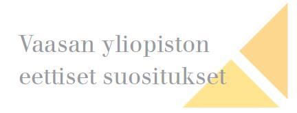 Opiskelun etiikka ja hyvä tieteellinen käytäntö On tärkeää, että opiskelija omaksuu ja sisäistää yleisen ja oman alansa hyvän tieteellisen käytännön ja arvot Jokaisen yliopiston yhteisön jäsenen on