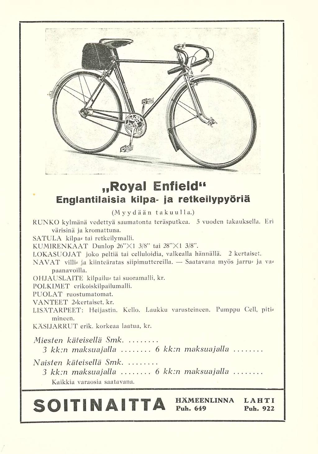 Royal Enfield" Englantilaisia kilpa- ja retkeilypyöriä (M yy d ää n takuulla.) RUNKO kylmänä vedettyä saumatonta teräsputkea. 5 vuoden takauksella. Eri värisinä ja kromattuna.