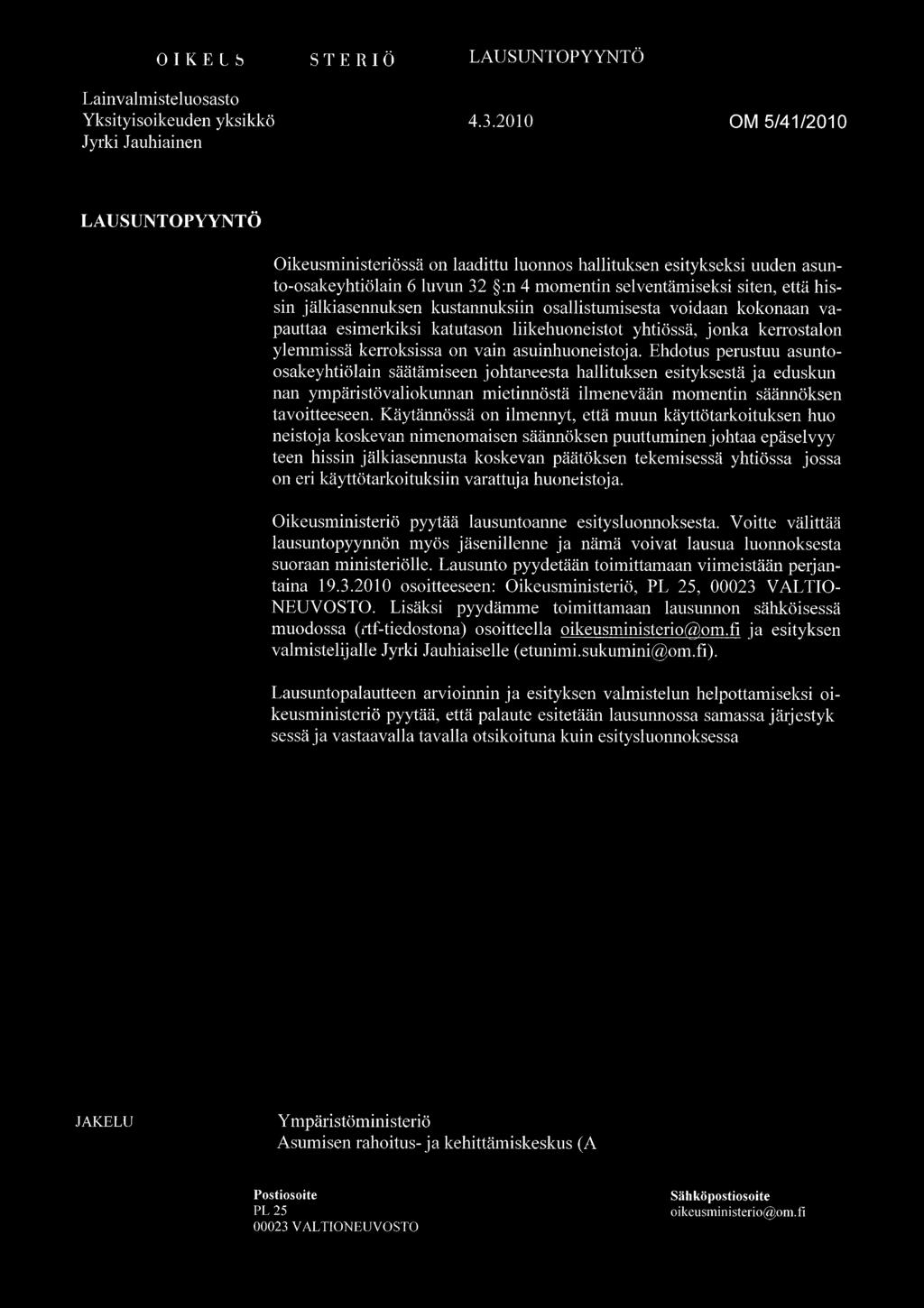 .~. 01 K E U S 1\ 1 N 1 S T ERI Ö LAUSUNTOPYYNTÖ Lainvalmisteluosasto Yksityisoikeuden yksikkö Jyrki Jauhiainen 4.3.