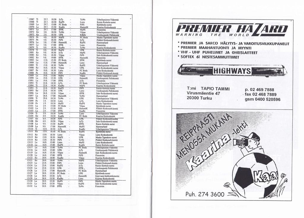 1306? 'fi 13068 ',fi 13069 La 13070 lå lt72 Ke 25.1. 25;1. 29.7. 29;t. le:30 JyTy l8:30 RaiPS 15:00 FC Boda l8:30 TuWe UPK Urheilupuiston Yl?