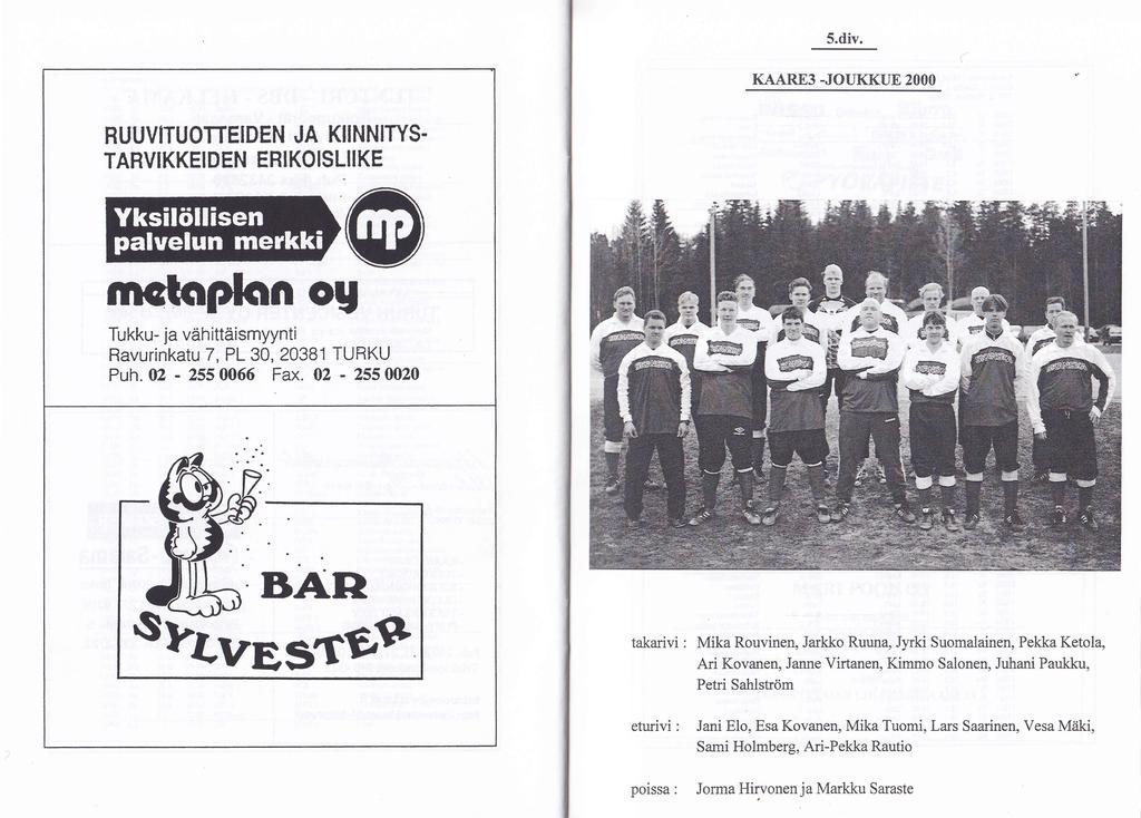 5.div. KAARE3 -JOUKKIJE 2OOO RUUVITUOfiEIDEN JA KIINNIWS. TARVIKKEIDEN ERIKOISLIIKE @ mc-toplon og Tukku- ja vähittäismyynti Ravurinkatu 7, PL 30, 20381 TURKU Puh.02 - zsi 0066 Fax.