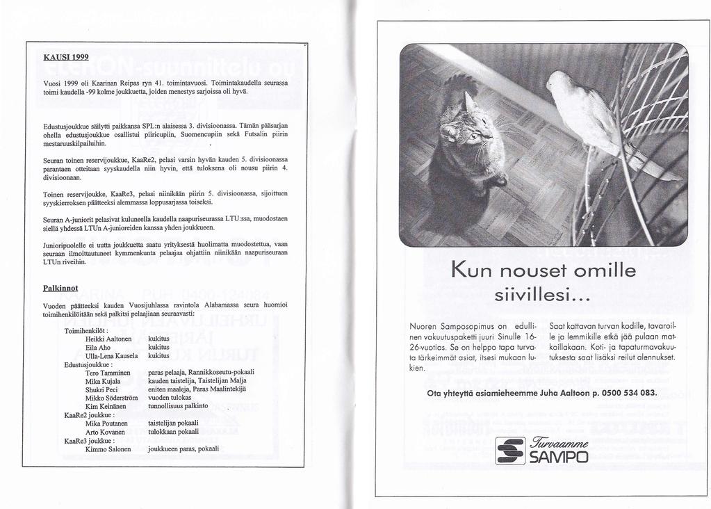 Ii{USI lqgq Vuosi 1999 oli Kaarinan Reipas ryn 41. toimintaruosi. Toimintakaudella seurassa toimi kaudella -99 kolme joukkuett4 joiden menestys sarjoissa oli h1vä.