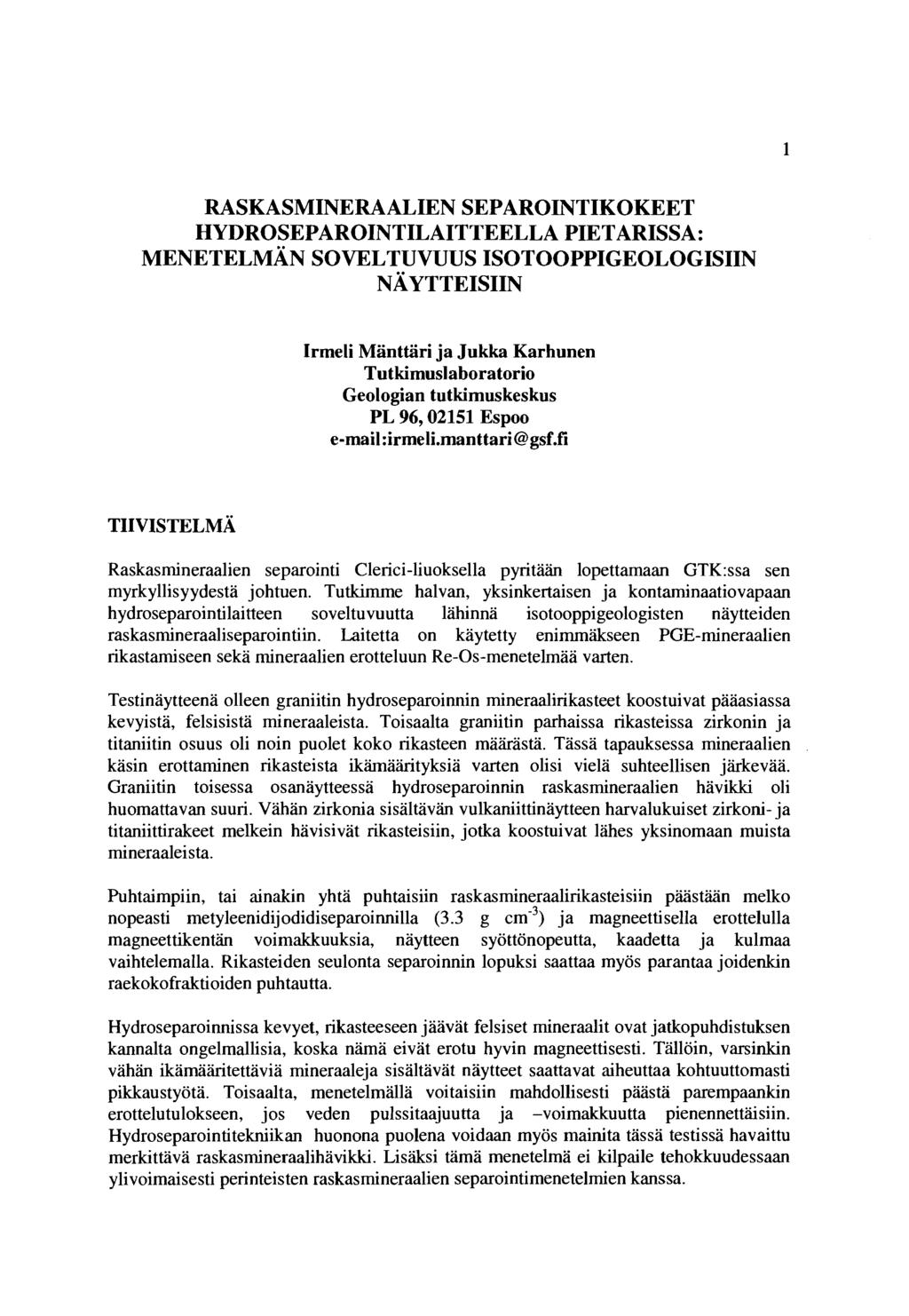 RASKASMINERAALIEN SEPAROINTIKOKEET HYDROSEPAROINTILAITTEELLA PIETARISSA: MENETELMAN SOVELTUVUUS ISOTOOPPIGEOLOGISIIN NAYTTEISIIN Irmeli Manttliri ja Jukka Karhunen Tutkimuslaboratorio Geologian