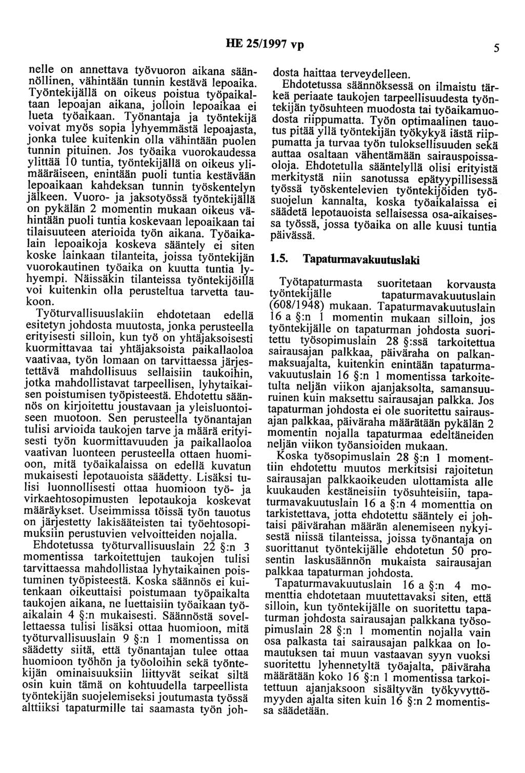 HE 25/1997 vp 5 nelle on annettava työvuoron aikana säännöllinen, vähintään tunnin kestävä lepoaika.