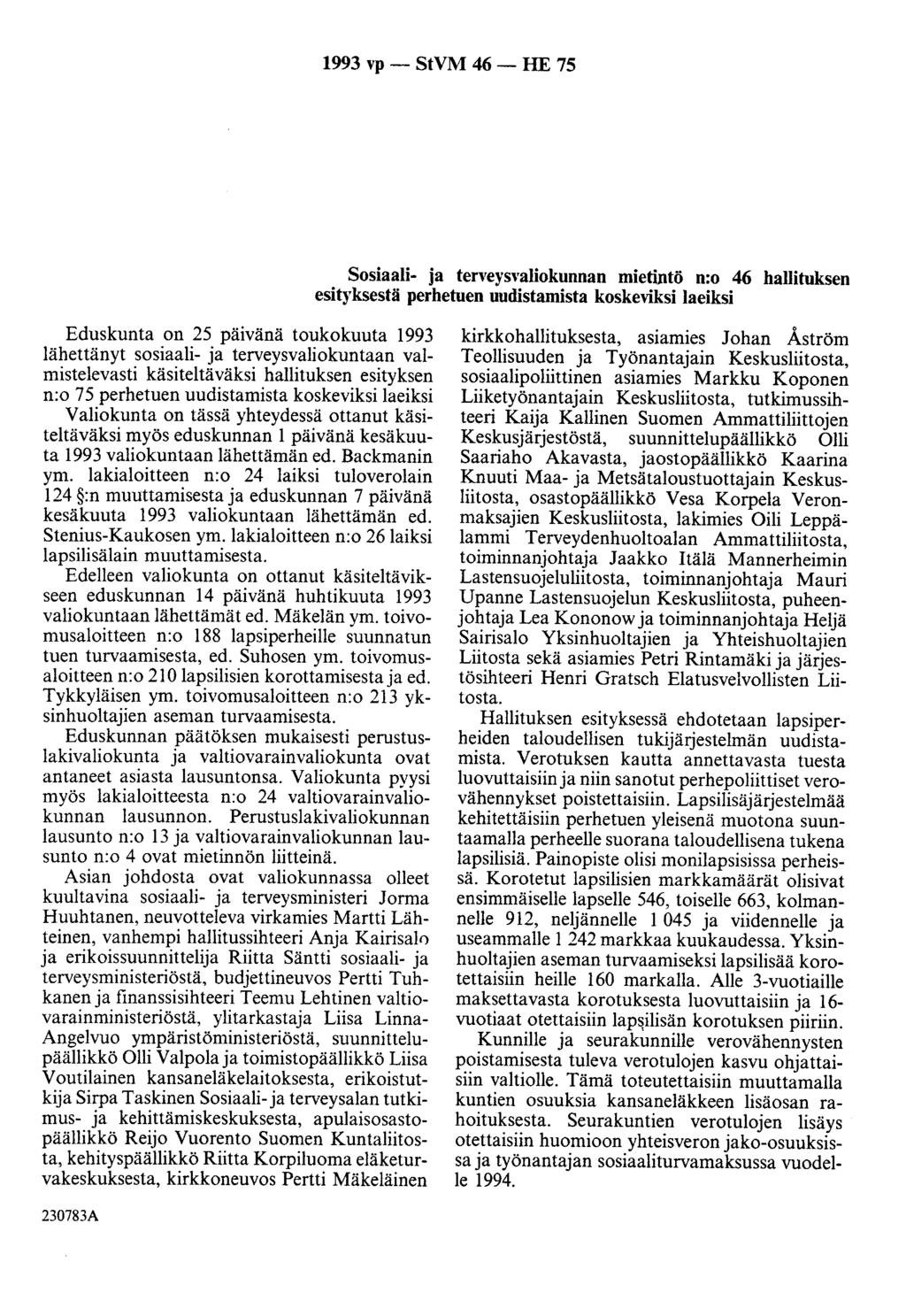 1993 vp - StVM 46 - HE 75 Sosiaali- ja terveysvaliokunnan mietintö n:o 46 hallituksen esityksestä perhetuen uudistamista koskeviksi laeiksi Eduskunta on 25 päivänä toukokuuta 1993 lähettänyt