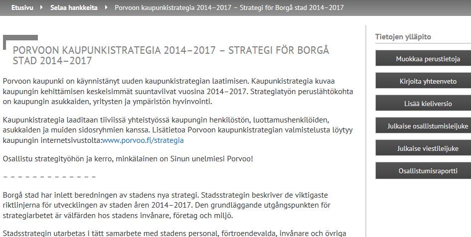 OSALLISTUMISEN KEINOJA: OTAKANTAA.FI Keskusteluun ulkopuliset osallistujat voivat ottaa osaa keskusteluun haluamallaan kielellä.